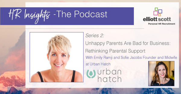 HR Insights - The Podcast. Series 2: Unhappy Parents Are Bad for Business: Rethinking Parental Support